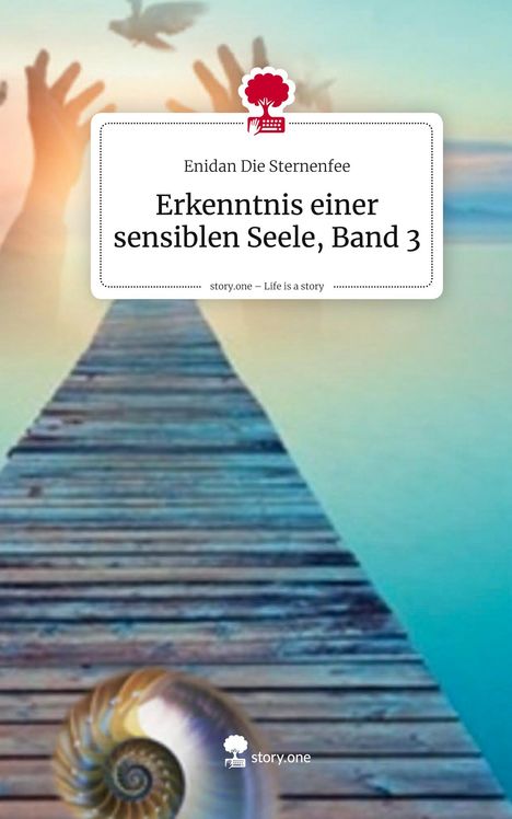 Enidan Die Sternenfee: Erkenntnis einer sensiblen Seele, Band 3. Life is a Story - story.one, Buch