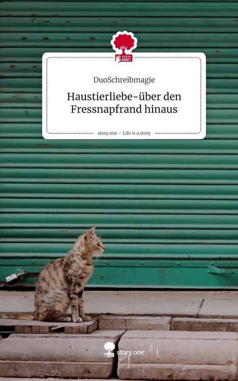 DuoSchreibmagie: Haustierliebe-über den Fressnapfrand hinaus. Life is a Story - story.one, Buch