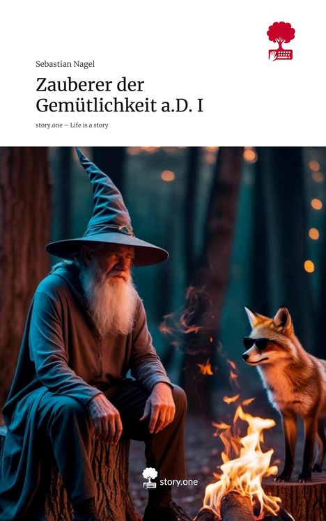 Sebastian Nagel: Zauberer der Gemütlichkeit a.D. I. Life is a Story - story.one, Buch