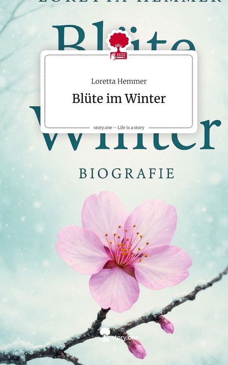 Loretta Hemmer: Blüte im Winter. Life is a Story - story.one, Buch