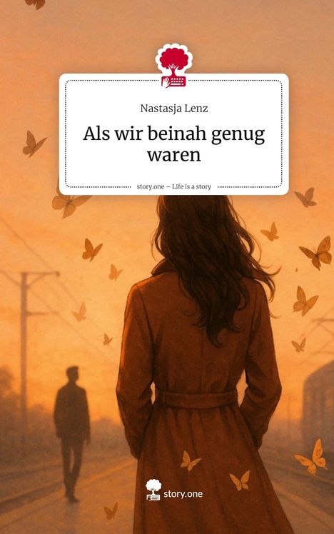 Nastasja Lenz: Als wir beinah genug waren. Life is a Story - story.one, Buch