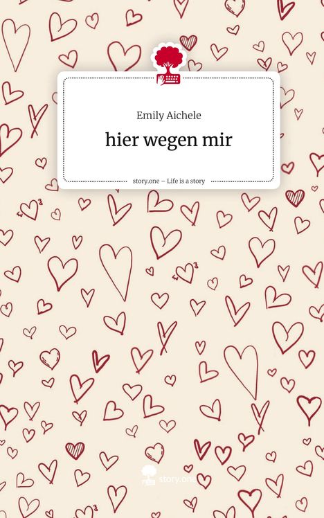 Emily Aichele: hier wegen mir. Life is a Story - story.one, Buch
