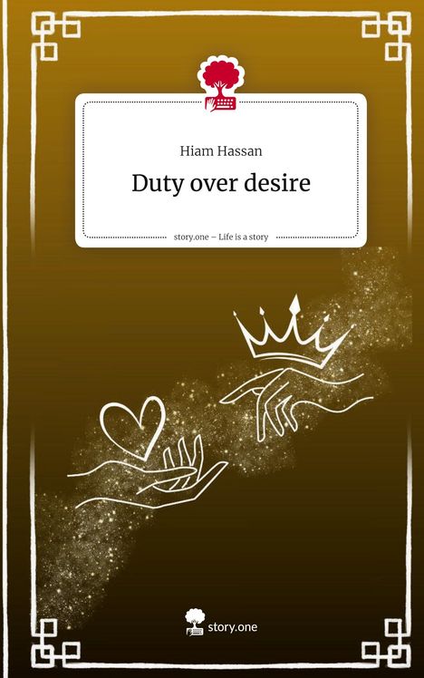 Hiam Hassan: Duty over desire. Life is a Story - story.one, Buch