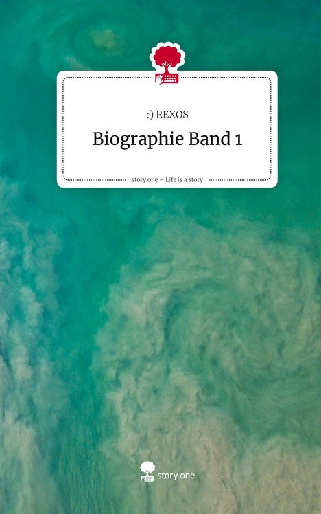 Rexos: Biographie Band 1. Life is a Story - story.one, Buch