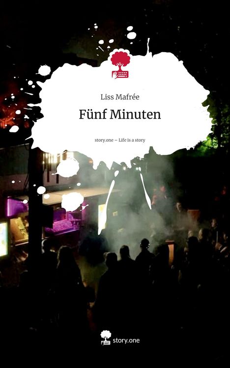 Liss Mafrée: Fünf Minuten. Life is a Story - story.one, Buch