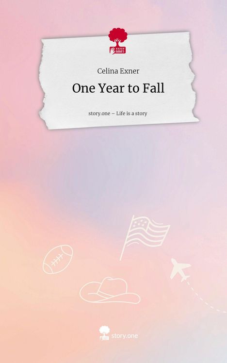 Celina Exner: One Year to Fall. Life is a Story - story.one, Buch