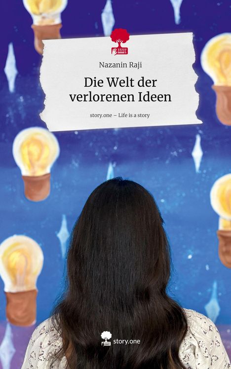 Nazanin Raji: Die Welt der verlorenen Ideen. Life is a Story - story.one, Buch