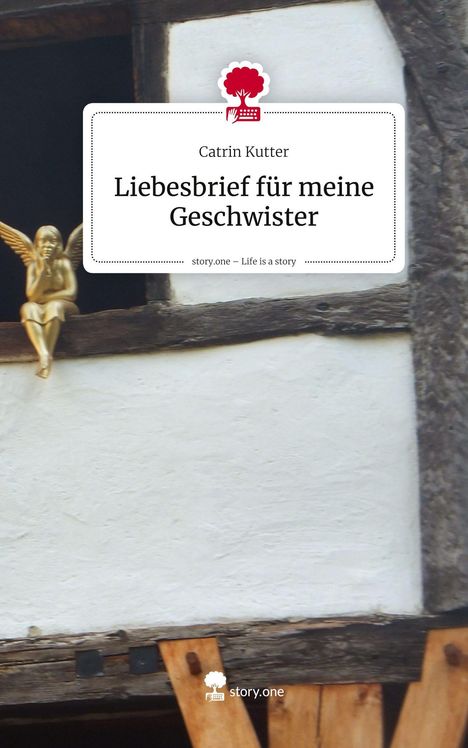 Catrin Kutter: Liebesbrief für meine Geschwister. Life is a Story - story.one, Buch