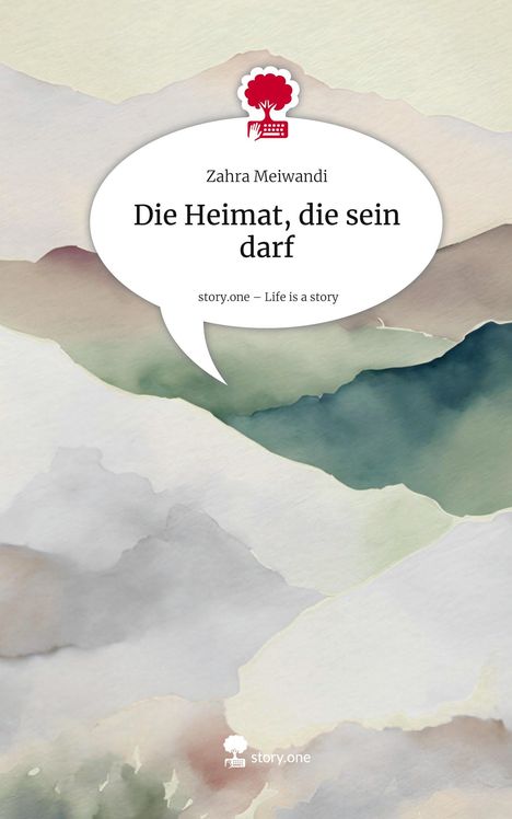 Zahra Meiwandi: Die Heimat, die sein darf. Life is a Story - story.one, Buch