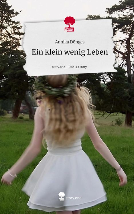 Annika Dönges: Ein klein wenig Leben. Life is a Story - story.one, Buch