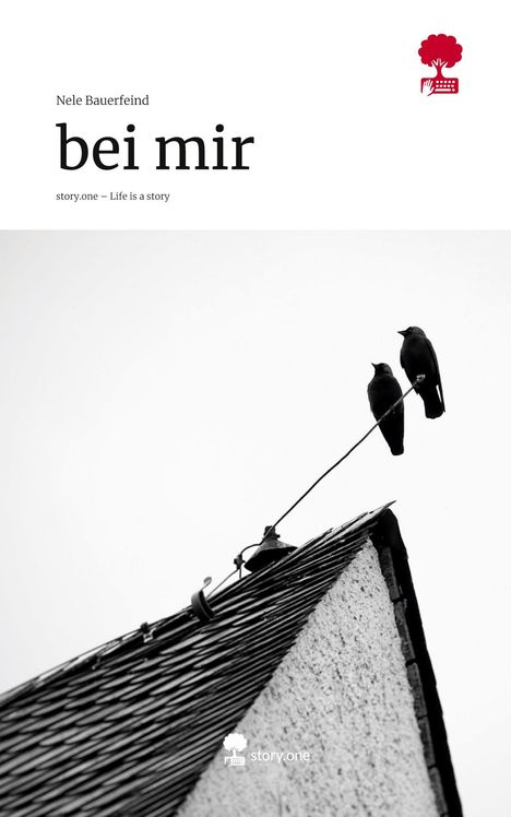 Nele Bauerfeind: bei mir. Life is a Story - story.one, Buch