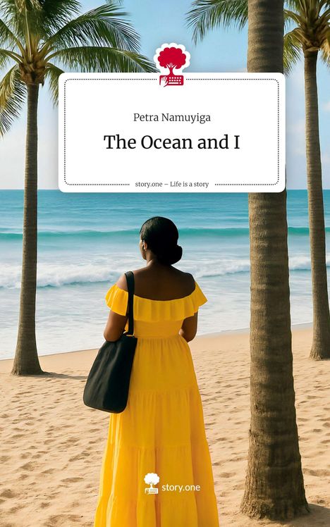 Petra Namuyiga: The Ocean and I. Life is a Story - story.one, Buch
