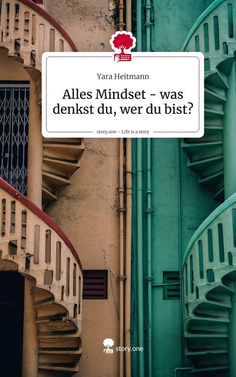 Yara Heitmann: Alles Mindset - was denkst du, wer du bist?. Life is a Story - story.one, Buch