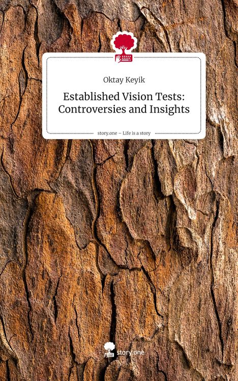 Oktay Keyik: Established Vision Tests: Controversies and Insights. Life is a Story - story.one, Buch