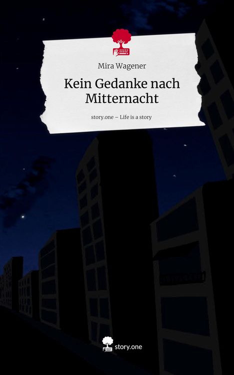 Mira Wagener: Kein Gedanke nach Mitternacht. Life is a Story - story.one, Buch