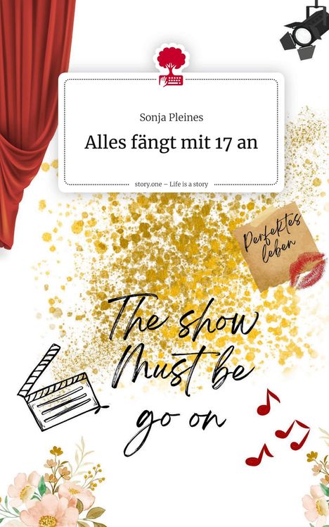 Sonja Pleines: Alles fängt mit 17 an. Life is a Story - story.one, Buch