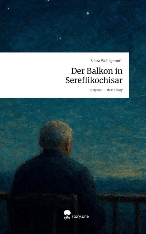 Zehra Wohlgemuth: Der Balkon in Sereflikochisar. Life is a Story - story.one, Buch