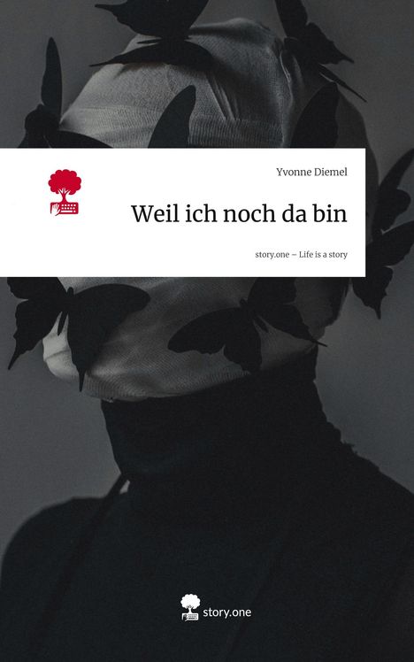 Yvonne Diemel: Weil ich noch da bin. Life is a Story - story.one, Buch