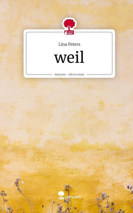 Lina Peters: weil. Life is a Story - story.one, Buch