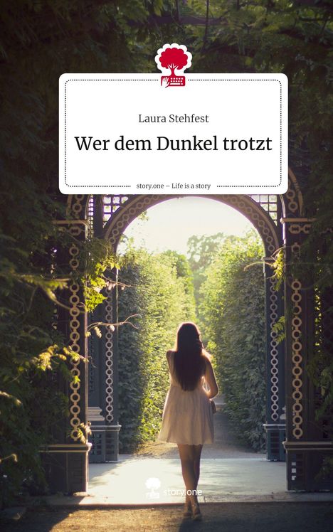 Laura Stehfest: Wer dem Dunkel trotzt. Life is a Story - story.one, Buch