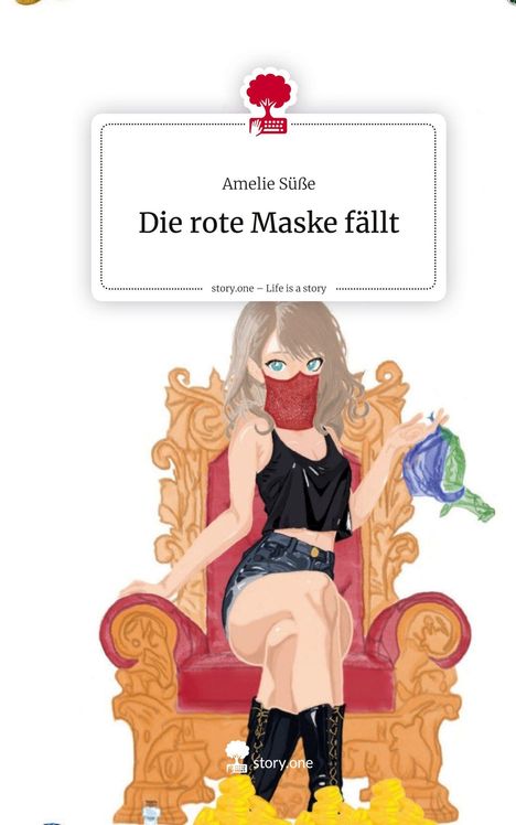 Amelie Süße: Die rote Maske fällt. Life is a Story - story.one, Buch