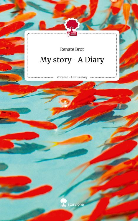 Renate Brot: My story- A Diary. Life is a Story - story.one, Buch