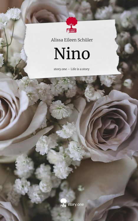 Alissa Eileen Schüler: Nino. Life is a Story - story.one, Buch