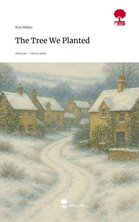 Kim Weber: The Tree We Planted. Life is a Story - story.one, Buch