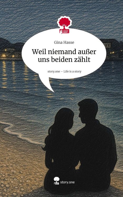 Gina Hasse: Weil niemand außer uns beiden zählt. Life is a Story - story.one, Buch