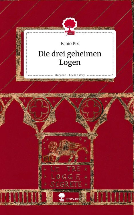 Fabio Pix: Die drei geheimen Logen. Life is a Story - story.one, Buch