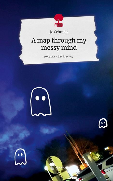 Jo Schmidt: A map through my messy mind. Life is a Story - story.one, Buch