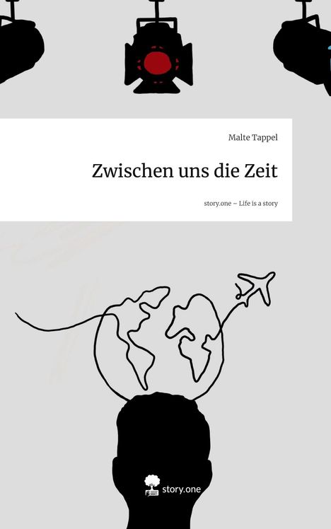 Malte Tappel: Zwischen uns die Zeit. Life is a Story - story.one, Buch