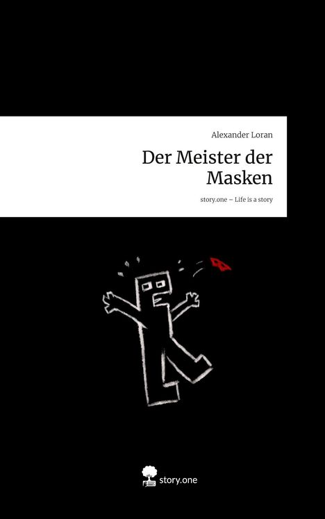 Alexander Loran: Der Meister der Masken. Life is a Story - story.one, Buch