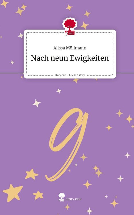 Alissa Möllmann: Nach neun Ewigkeiten. Life is a Story - story.one, Buch