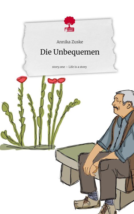 Annika Zuske: Die Unbequemen. Life is a Story - story.one, Buch