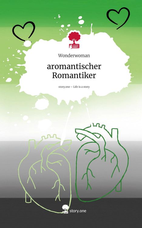 Wonderwoman: aromantischer Romantiker. Life is a Story - story.one, Buch