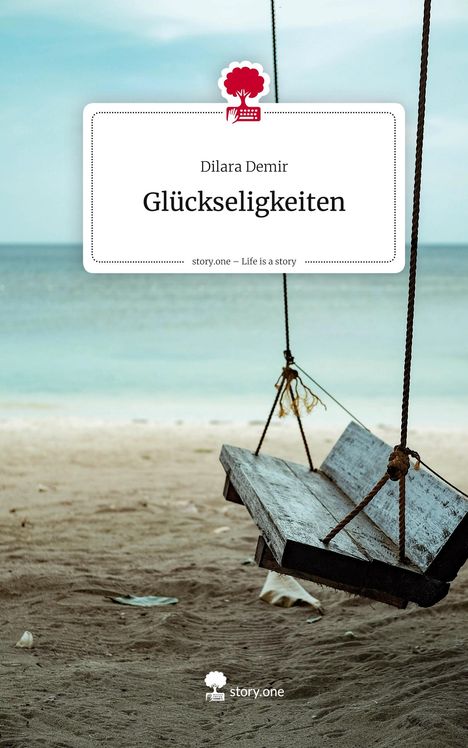 Dilara Demir: Glückseligkeiten. Life is a Story - story.one, Buch