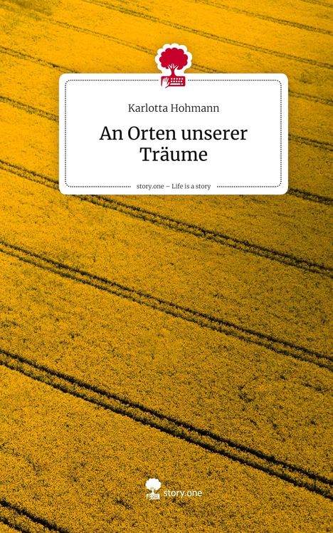 Karlotta Hohmann: An Orten unserer Träume. Life is a Story - story.one, Buch