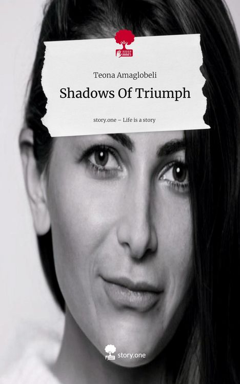 Teona Amaglobeli: Shadows Of Triumph. Life is a Story - story.one, Buch