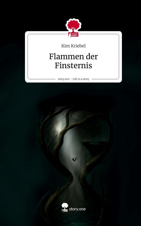 Kim Kriebel: Flammen der Finsternis. Life is a Story - story.one, Buch