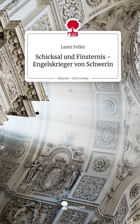 Leoni Feller: Schicksal und Finsternis - Engelskrieger von Schwerin. Life is a Story - story.one, Buch