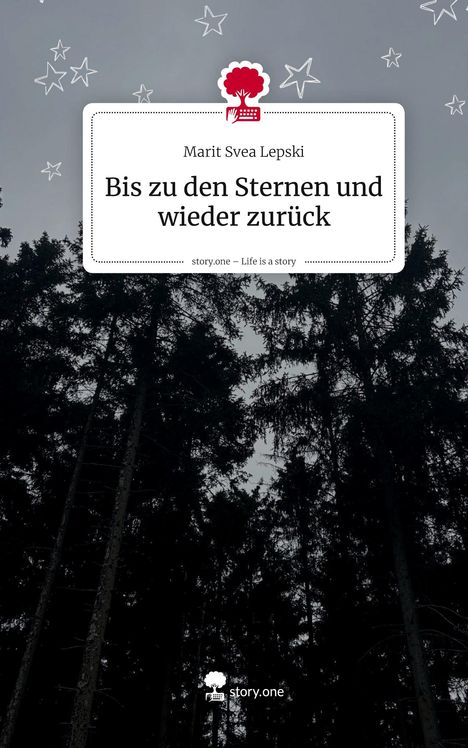 Marit Svea Lepski: Bis zu den Sternen und wieder zurück. Life is a Story - story.one, Buch