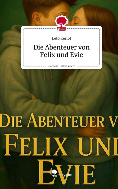 Leto Kerlof: Die Abenteuer von Felix und Evie. Life is a Story - story.one, Buch