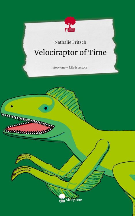 Nathalie Fritsch: Velociraptor of Time. Life is a Story - story.one, Buch