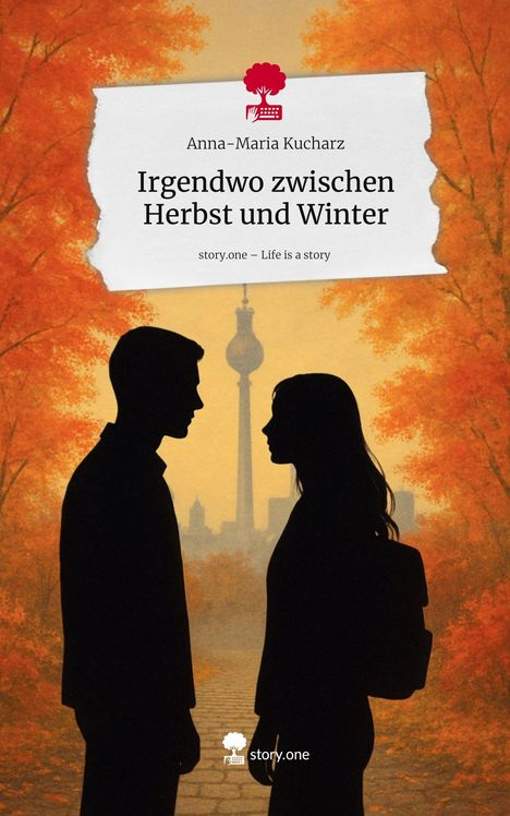 Titel: "Irgendwo zwischen Herbst und Winter" von Anna-Maria Kucharz. Zwei Silhouetten vor herbstlichen Bäumen und Fernsehturm.