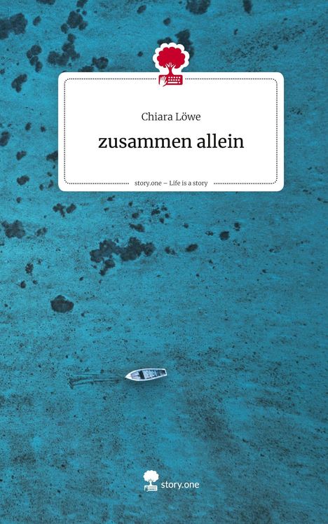 Chiara Löwe: zusammen allein. Life is a Story - story.one, Buch