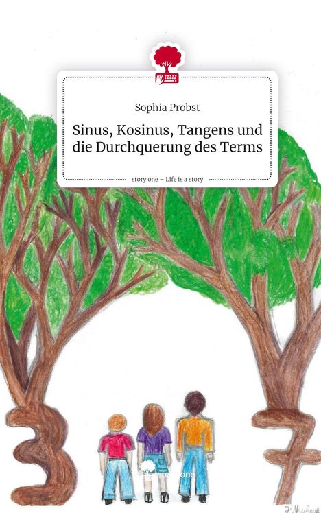 Sophia Probst: Sinus, Kosinus, Tangens und die Durchquerung des Terms. Life is a Story - story.one, Buch
