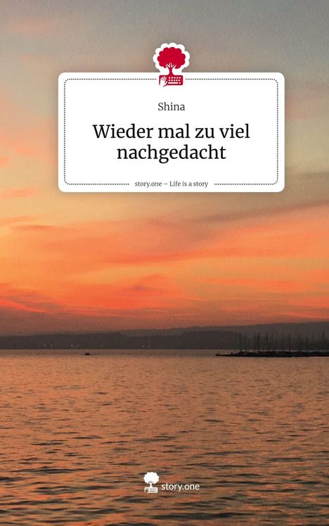 Shina: Wieder mal zu viel nachgedacht. Life is a Story - story.one, Buch