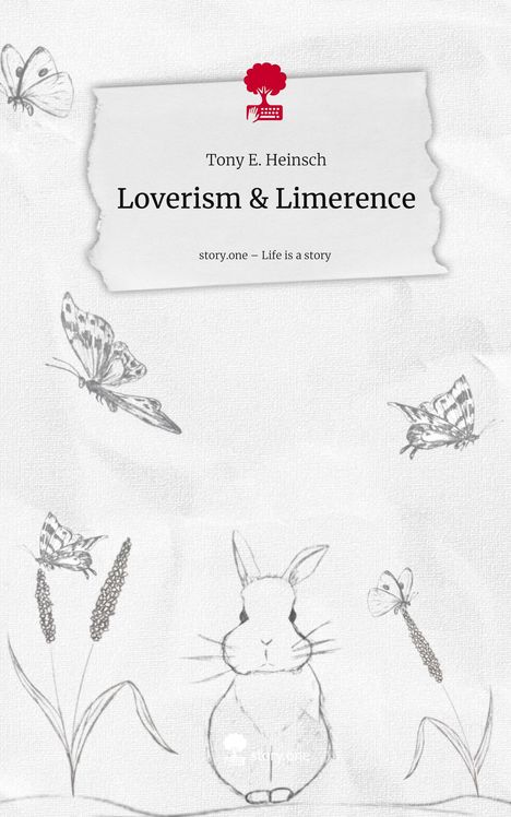 Tony E. Heinsch: Loverism & Limerence. Life is a Story - story.one, Buch
