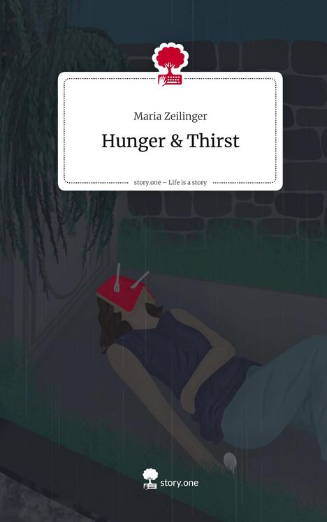 Maria Zeilinger: Hunger & Thirst. Life is a Story - story.one, Buch